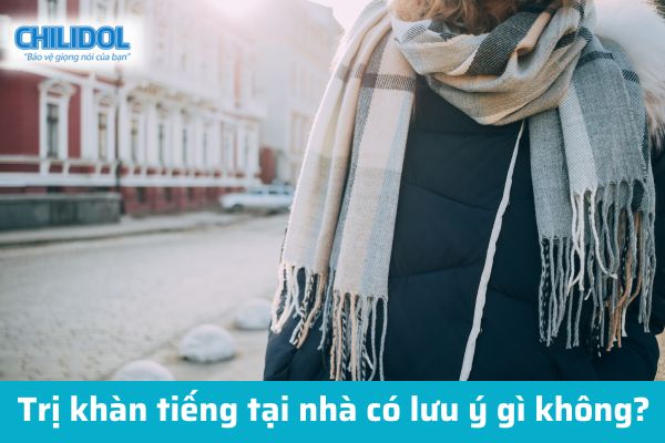 Lưu ý khi trị khàn tiếng tại nhà