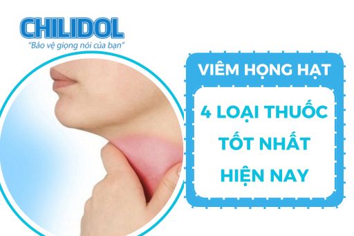 4 THUỐC ĐẶC TRỊ VIÊM HỌNG HẠT TỐT NHẤT HIỆN NAY