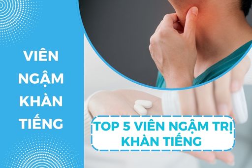 Tất tần tật về 5 viên ngậm chữa khàn tiếng được tìm kiếm nhiều nhất hiện nay