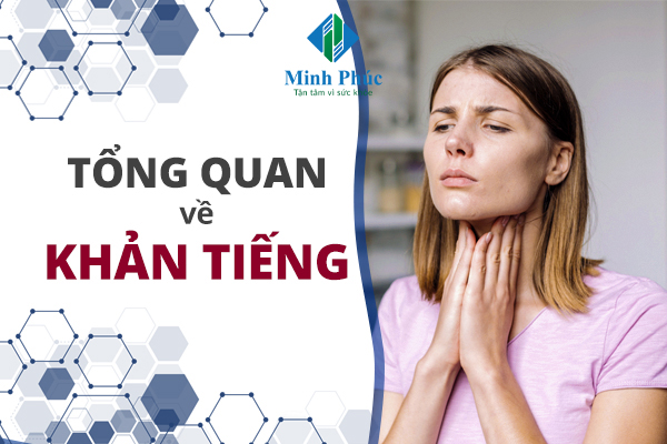 Tổng quan về khản tiếng: Nguyên nhân, cách điều trị nhanh nhất