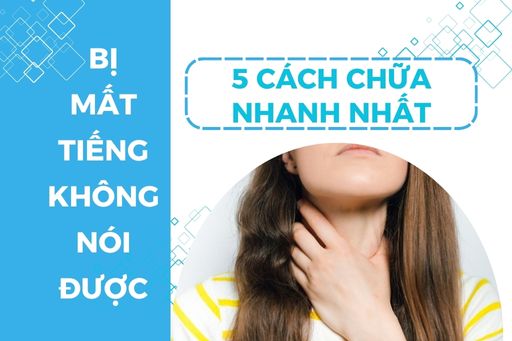 BỊ MẤT TIẾNG KHÔNG NÓI ĐƯỢC: 5 CÁCH CHỮA NHANH NHẤT!