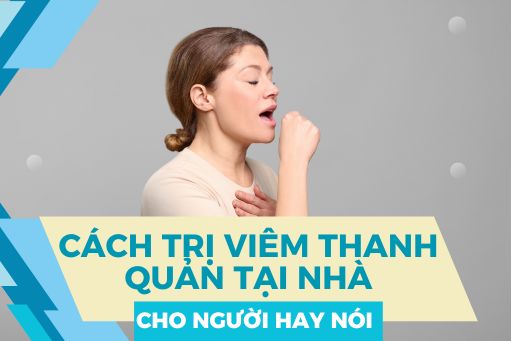 Cách trị viêm thanh quản tại nhà cho những người hay nói