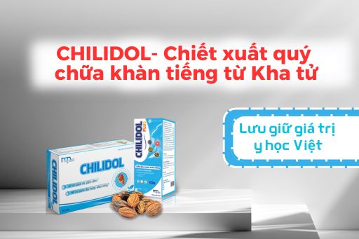 CHILIDOL- Chiết xuất quý chữa khàn tiếng từ Kha tử: lưu giữ giá trị truyền thống Việt Nam