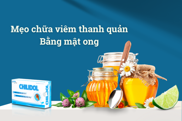 5 Cách chữa viêm thanh quản bằng mật ong, đâu là cách tốt nhất?