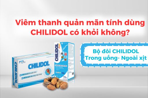 Viêm thanh quản mãn tính dùng CHILIDOL có khỏi không?